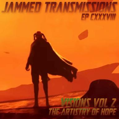 Episode CXXXVIII - Visions Vol 2: The Artistry of Hope 