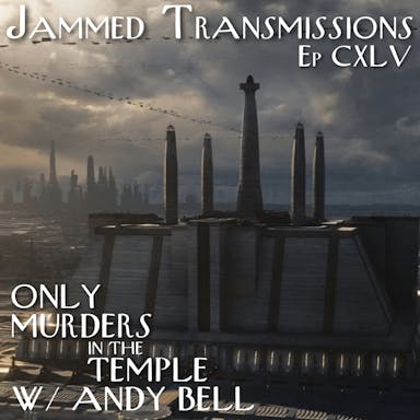 Episode CXLV - Only Murders in the Temple w/Andy Bell 