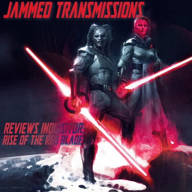 Jammed Transcriptions Ch IV - Inquisitor: Rise of the Red Blade
