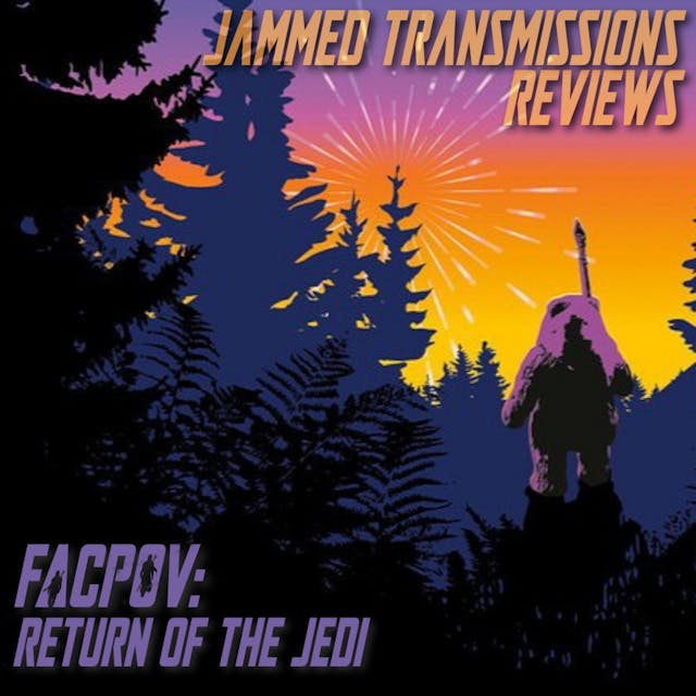 Jammed Transcriptions Ch VII - FACPOV: Return of the Jedi 