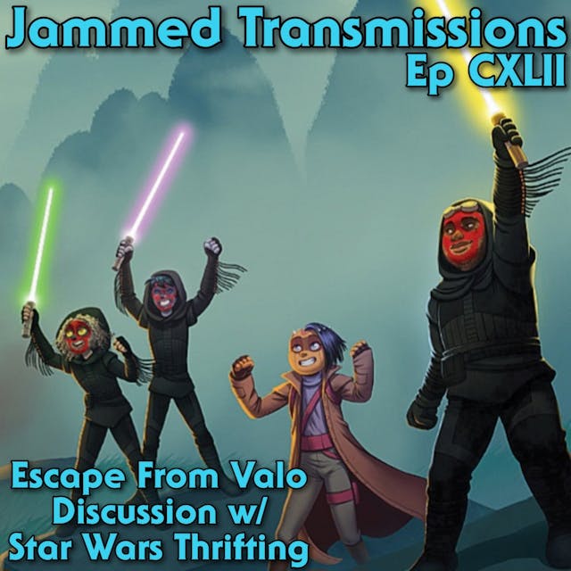 Episode CXLII - Escape From Valo Discussion w/ Star Wars Thrifting 